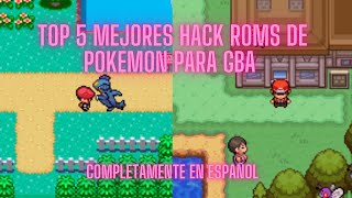 TOP 5 HACK ROMS POKEMON COMPLETOS EN ESPAÑOL PARA GBA [upl. by Malet]