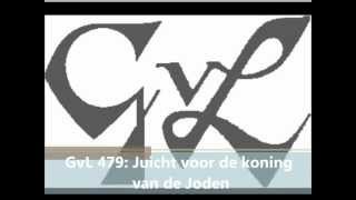 GvL 479 Juicht voor de koning van de Joden [upl. by Fabozzi252]