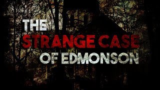 CREEPYPASTA  The Strange Case of Edmonson Kentucky [upl. by Mayfield]