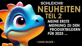 Schleich ® Neuheiten 2025  Teil 2  meine Meinung zu den Produktbildern  Besprechung ohne Bilder [upl. by Bough]