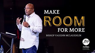 Jul 28 quotMake Room For Morequot Bishop Vaughn McLaughlin [upl. by Erlond124]