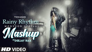 Rainy Rhythm  Monsoon Special Mashup 2024  Arijit Singh Jubin Nautiyal Armaan Malik  Deejay Rax [upl. by Ripleigh]