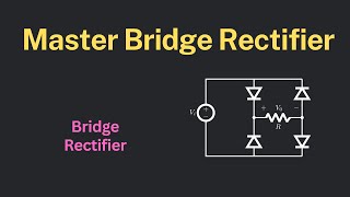 Bridge Rectifier [upl. by Coonan]