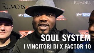 Soul System intervista ai vincitori di X Factor 10 [upl. by Brooks380]