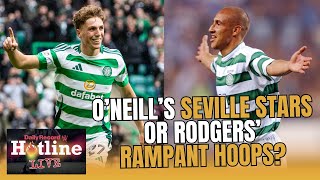 Martin O’Neill’s Seville Stars or Brendan Rodgers’ Rampant Hoops  Hotline Live [upl. by Chon110]