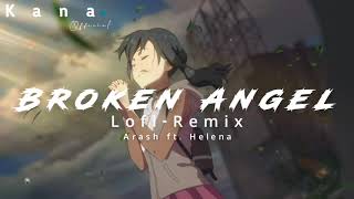 Arash Broken Angel ft Helena  LofiRemix  English Song  Kana Official [upl. by Oretos536]