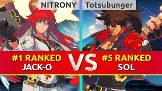 GGST ▰ NITRONY 1 Ranked JackO vs Totsubunger 5 Ranked Sol High Level Gameplay [upl. by Jeanette]