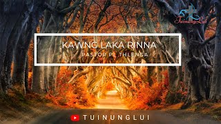 Kawng Laka Rinna Pastor PL Thlenga  Tuinunglui [upl. by Yanetruoc]