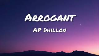 Arrogant Lyrics  AP Dhillon  Shinda Kahlon  Gminxr [upl. by Perkins351]