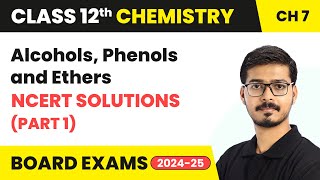 Alcohols Phenols and Ethers  NCERT Solutions Part 1  Class 12 Chemistry Ch 7  CBSE 202425 [upl. by Nnaacissej]