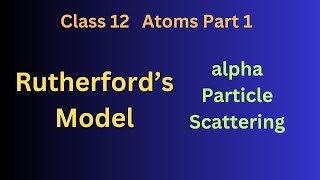 Alpha particle scattering Rutherfords Model  Atom part 1 [upl. by Virgel]