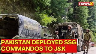 Pakistan Exposed Again  Pakistan Deployed SSG Commandos to Jammu and Kashmir NewsX [upl. by Jackelyn]