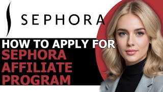 How to Correctly Apply for Sephora Affiliate Program 2024 FULL GUIDE [upl. by Woodie]