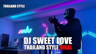 DJ SWEET LOVE X MY NECK MY BACK THAILAND STYLE TIK TOK TERBARU 2024 [upl. by Nagy]