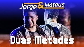 Jorge amp Mateus  Duas Metades  DVD Ao Vivo em Jurerê  Clipe Oficial [upl. by Ailaroc282]