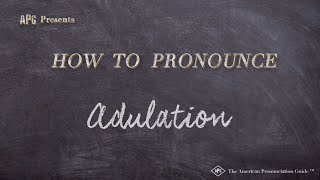 How to Pronounce Adulation Real Life Examples [upl. by Wehttan907]