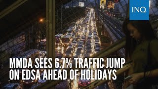 MMDA sees 67 traffic jump on Edsa ahead of holidays [upl. by Danella]