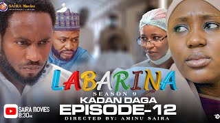 LABARINA SEASON 9 EPISODE 12 KADAN DAGA NA RANAR JUMA’A [upl. by Pittman]