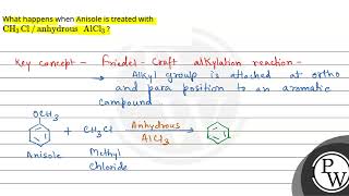 What happens when Anisole is treated with CH3Clanhydrous AlCl3 [upl. by Suinuj]