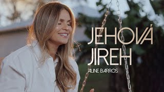 Aline Barros  Jehová Jireh Video Oficial [upl. by Nami]