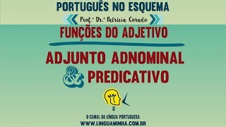 PORTUGUÊS NO ESQUEMA  FUNÇÕES DO ADJETIVO ADJUNTO ADNOMINAL X PREDICATIVO [upl. by Eelanej820]