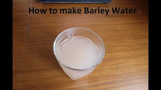 How to make Barley Water [upl. by Corley324]