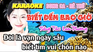 Karaoke BIẾT ĐẾN BAO GIỜ Song Ca  Rê Thứ Beat nhạc hay dễ hát St Lam Phương karaoke [upl. by Auhoj63]