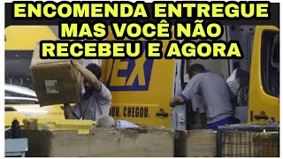 ENCOMENDA ENTREGUE MAS VOCÊ NÃO RECEBEU E AGORA [upl. by Rafe]