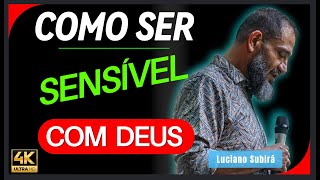 VEJA COMO SER SENSÍVEL COM DEUS  Luciano Subirá [upl. by Yarled]