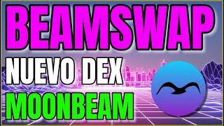 🤑BEAMSWAP 📌 Nuevo DEX dentro de MOONBEAM [upl. by Jessica235]