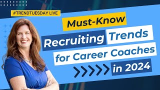 MustKnow Recruiting Trends for Career Coaches in 2024 [upl. by Turmel913]