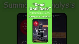 Dead Until Dark by Charlaine Harris Summary amp Analysis AtoZSummary DeadUntilDark CharlaineHarris [upl. by Niaz899]