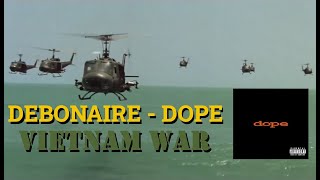 DEBONAIRE DOPE SONG VIETNAM WAR [upl. by Halivah461]