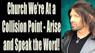 PROPHETIC UPDATES WITH ROBIN BULLOCK Church Were At a Collision Point  Arise and Speak the Word [upl. by Neeven]