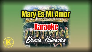 MARY ES MI AMOR KARAOKE  Banda Huizache [upl. by Ysset]