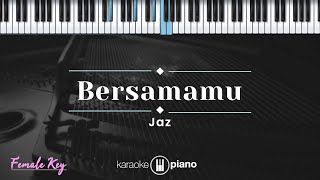 Bersamamu  Jaz KARAOKE PIANO  FEMALE KEY [upl. by Lowe142]