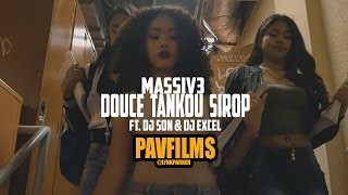 MASSIV3  DOUCE TANKOU SIROP Feat DJ SON amp DJ EXCEL  Shot by PAVFILMS [upl. by Rednirah]