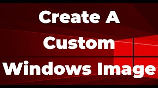 How to Create a Custom Windows Image [upl. by Ettennyl644]