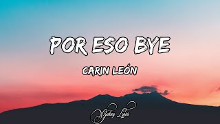 Carin León  Por eso bye LETRA 🎵 [upl. by Terena]