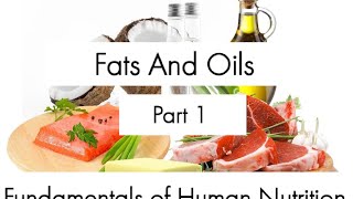 Fats And OilsTypes  part 1  Fundamental of Human Nutrition [upl. by Hultin3]