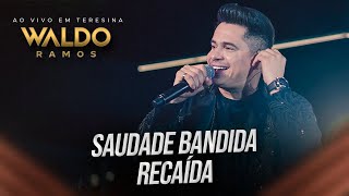 Saudade Bandida  Recaída  Waldo Ramos  Ao Vivo Em Teresina [upl. by Quintina]