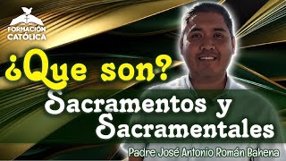 Sacramentos y Sacramentales 👀 quotDiferenciasquot  Formarción Católica✏️📚Padre José Antonio Román Bahena [upl. by Oer356]