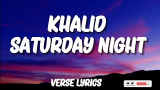 Khalid  Saturday Nights Lyrics Video [upl. by Noloc]