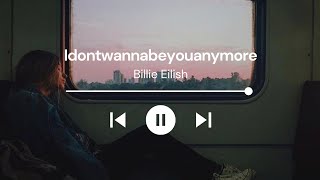 Idontwannabeyouanymore  Billie Eilish  Lyrics  Reverb  Slowed [upl. by Rabelais253]