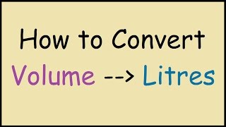 How to Convert Volume Units to Litres [upl. by Adarbil877]