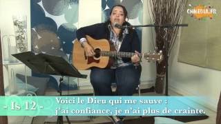 Isaïe 12  13 décembre 2015  Voici le Dieu qui me sauve  j’ai confiance je n’ai plus de crainte [upl. by Nissie]