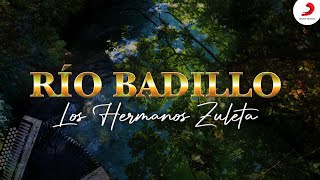 Río Badillo Los Hermanos Zuleta  Letra Oficial [upl. by Chaunce]