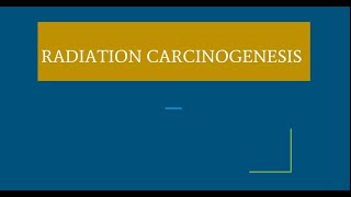 Radiation carcinogenesis [upl. by Ticknor]