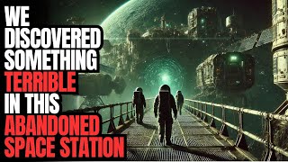 quotWe Discovered an Abandoned Space Station and Something Horrible Awaits Usquot Creepypasta [upl. by Bough]