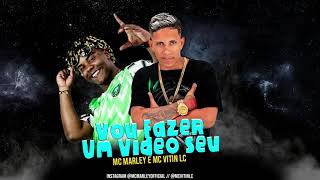 MC MARLEY E MC VITIN LC E DJ DI  VOU FAZER UM VIDEO SEU  DE 4 NA MINHA CAMA  BREGA FUNK [upl. by Sinegold]